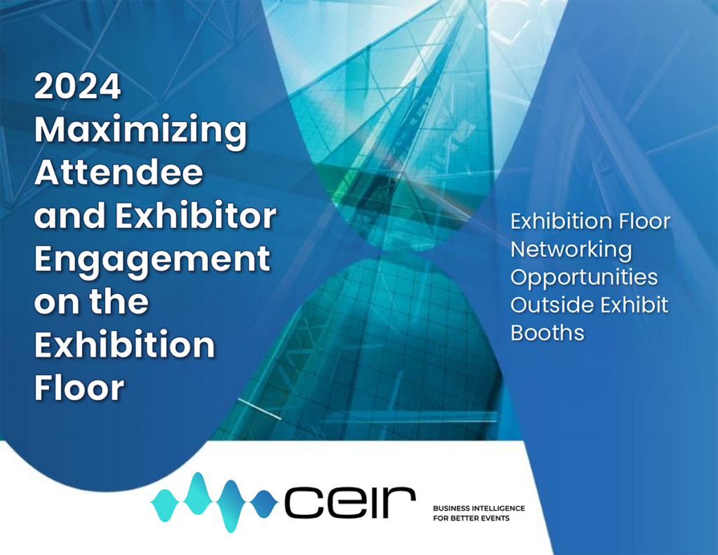 Maximizing Attendee and Exhibitor Engagement on the Exhibition Floor Series Report Five: Exhibition Floor Networking Opportunities Outside Exhibit Booths